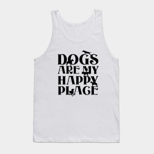 Dogs are my Happy Place - Bold black text & dog silhouettes Tank Top